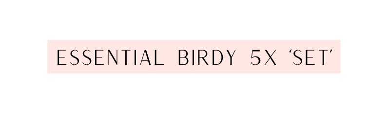 ESSENTIAL BIRDY 5x SET